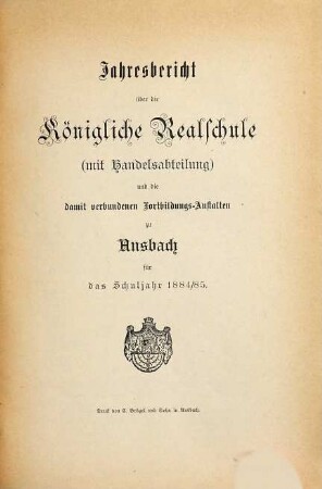 Jahresbericht über die Realschule mit Handelsabteilung zu Ansbach. 1884/85