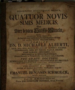 Dissertatio Inauguralis Medica, De Quatuor Novissimis Medicis : = Von Vier letzten Hülffs-Mitteln