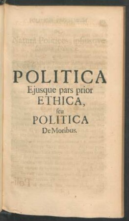 Politica Eiusque pars prior Ethica, seu Politica De Moribus.