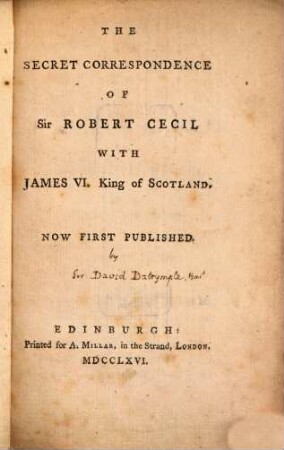 The secret correspondence with James VI. King of Scotland