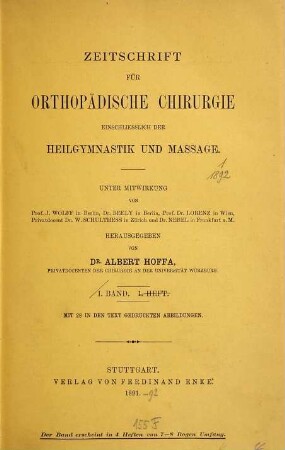 Zeitschrift für orthopädische Chirurgie einschließlich der Heilgymnastik und Massage : Organ der Deutschen Orthopädischen Gesellschaft. 1. 1892