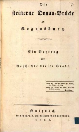 Die steinerne Donau-Brücke zu Regensburg : ein Beytrag zur Geschichte dieser Stadt