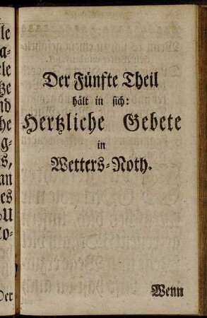 Der Fünfte Theil hält in sich: Hertzliche Gebete in Wetters-Noth