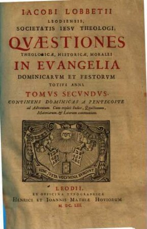 Iacobi Lobbetii Leodiensis Societatis Iesv Theologi Opera Omnia : In Qvatvor Tomos Distribvta, 2.. Continens dominicas a pentecoste ad adventum