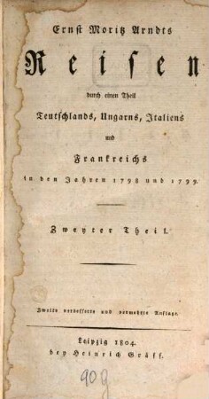 Ernst Moritz Arndts Reisen durch einen Theil Teutschlands, Ungarns, Italiens und Frankreichs in den Jahren 1798 und 1799. 2