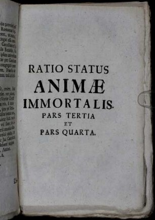 Ratio Status Animæ Immortalis. Pars Tertia Et Pars Quarta.