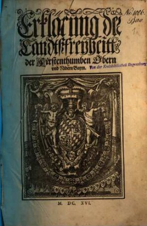 Landrecht, Policey-, Gerichts-, Malefitz- und andere Ordnungen der Fürstenthumben Obern- und Nidern Bayrn, [5]. Erklärung der Landtßfreyheitt der Fürstenthumben Obern und Nidern Bayrn