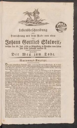 22. Lebensbeschreibung und Hinrichtung mit dem Rade von oben des Johann Gottlieb Skalweit, welcher den 20. Juli 1836 zu Königsberg in Preußen vom Leben zum Tode gebracht worden ist