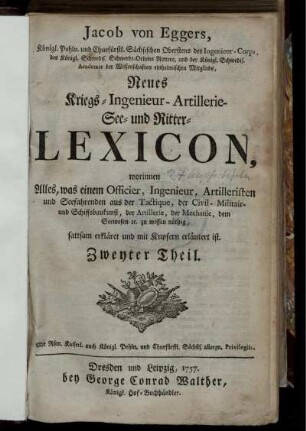 Theil 2: Neues Kriegs-, Ingenieur-, Artillerie-, See- und Ritter-Lexicon. Zweyter Theil