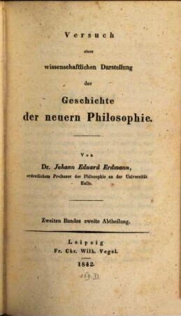 Versuch einer wissenschaftlichen Darstellung der Geschichte der neuern Philosophie. 2,2, Leibnitz und die Entwicklung des Idealismus vor Kant