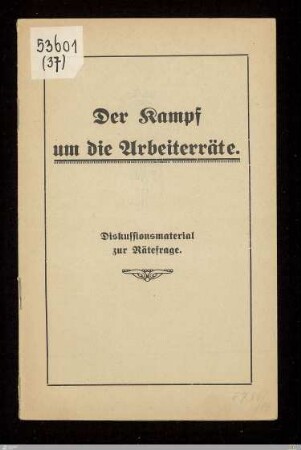 Der Kampf um die Arbeiterräte : Diskussionsmaterial zur Rätefrage