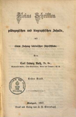 Kleine Schriften pädagogischen und biographischen Inhalts : mit einem Anhang lateinischer Schriftstücke, 1