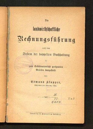Die landwirthschaftliche Rechnungsführung nach dem System der doppelten Buchhaltung : in, zum Selbstunterricht geeigneten, Briefen dargestellt