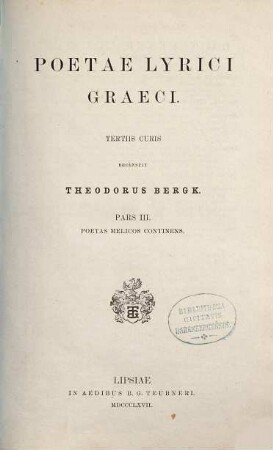 Poetae lyrici graeci : recensuit Theodorus Bergk, 3. Poetae melici
