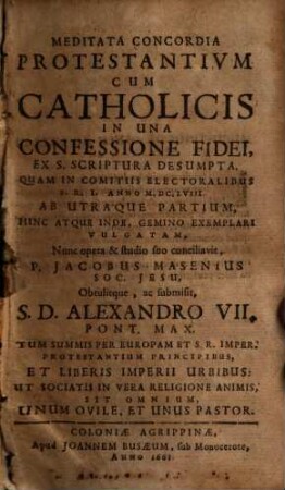 Meditata Concordia Protestantivm Cum Catholicis In Una Confessione Fidei, Ex S. Scriptura Desumpta, [1]