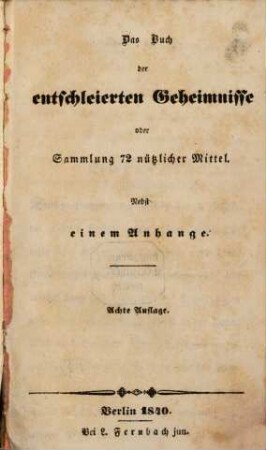 Das Buch der entschleierten Geheimnisse : oder Sammlung 72 nützlicher Mittel