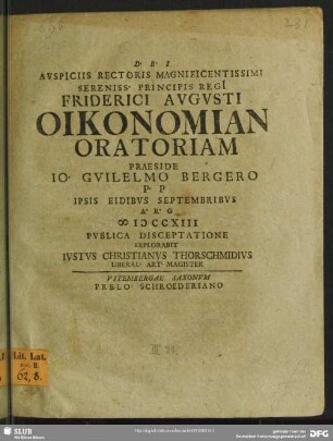 Auspiciis Rectoris Magnificentissimi Sereniss. Principis Regi[i] Friderici Augusti Oikonomian Oratoriam