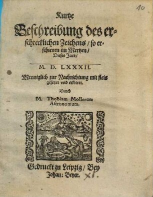 Kurtze Beschreibung des erschrecklichen Zeichens, so erschienen im Mertzen Dieses Jars, M.D.LXXXII : menniglich zur nachrichtung mit fleis gesetzet und erklert