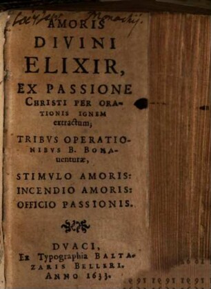 Amoris divini Elexir, ex passione Christi ... extractum