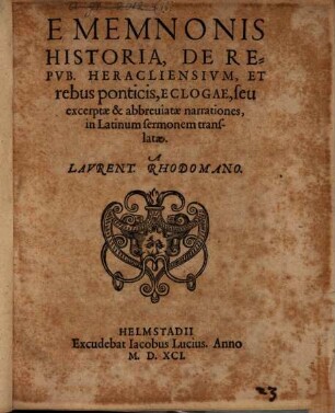 E Historia De Repvblica Heracliensivm Et rebus ponticis, Eclogae, seu excerptæ & abbreviatæ narrationes