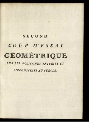 Second Coup D'Essai Géométrique. Sur Les Poligones Inscrits Et Circonscrits Au Cercle.