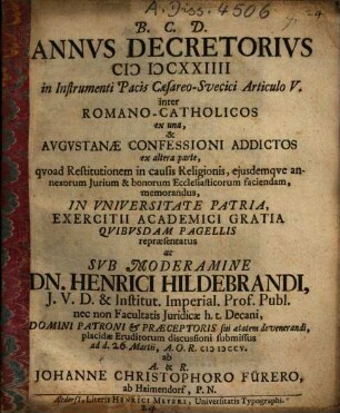 Annus decretorius 1624 in Instrumenti pacis Caesareo-Svecici Art. V. inter Romano-catholicos ex una & Augustanae confessioni addictos ex altera parte, quoad restitutionem in causa religionis, ejusdemque annexorum iurium & bonorum ecclesiasticorum faciendam, memorandus