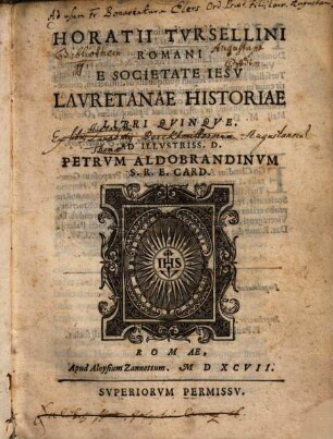 Horatii Tvrsellini Romani E Societate Iesv Lavretanae Historiae Libri Qvinqve