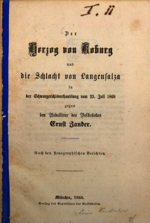 Der Herzog von Koburg und die Schlacht von Langensalza in der Schwurgerichtsverhandlung vom 23. Juli 1868 gegen den Redakteur des Volksboten Ernst Zander : nach den stenographischen Berichten