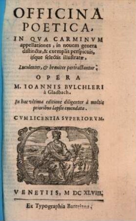 Officina poetica : in qua carminum appellationes, in novem genera distinctae, & exemplis perspicuis, iisque selectis illustratae, luculenter, & breviter pertractantur