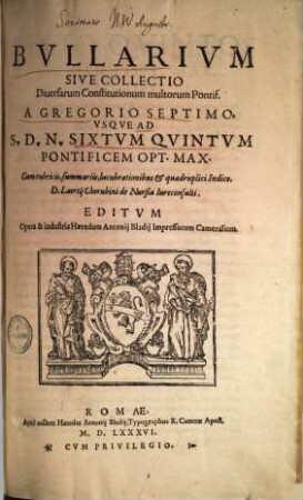 Bullarium sive collectio diversarum constitutionum multorum Pontif. a Gregorio septimo usque ad S.D.N. Sixtum Quintum Pontificem Opt. Max.