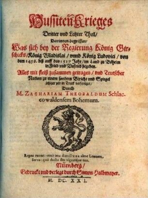 Hussiten Krieg, 3. Was sich bey der Regierung König Girschicks, König Wladislai, vnnd König Ludovici, von dem 1458. biß auff das 1517 Jahr, im Land zu Böheim in Fried vnd Vnfried begeben