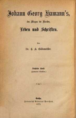 Johann Georg Hamann's, des Magus in Norden, Leben und Schriften. 6, Hamann-Studien