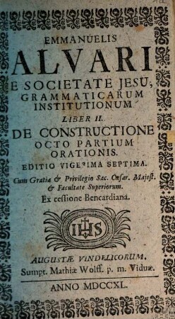 Emmanuelis Alvari E Societate Jesu, Grammaticarum Institutionum Libri ... Pars ..., 2. De Constructione Octo Partium Orationis