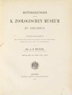 Mittheilungen aus dem Königlichen Zoologischen Museum zu Dresden : hrsg. mit Unterstützung d. Generaldirection d. Königl. Sammlungen für Kunst u. Wissenschaft, 3. 1878