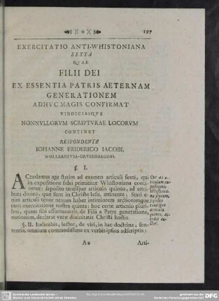 Exercitatio Anti-Whistoniana Sexta Quae Filii Dei Ex Essentia Patris Aeternam Generationem Adhuc Magis Confirmat Vindiciasque Nonnullorum Scripturae Locorum Continet Respondente Iohanne Friderico Iacobi, Wollershusa-Grubenhagens