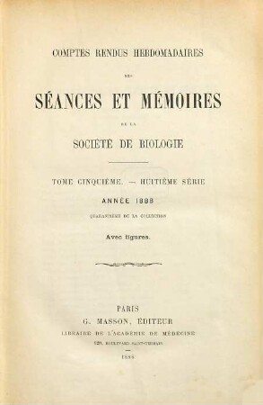 Comptes rendus des séances de la Société de Biologie et de ses filiales. 40 = Sér. 8, T. 5. 1888