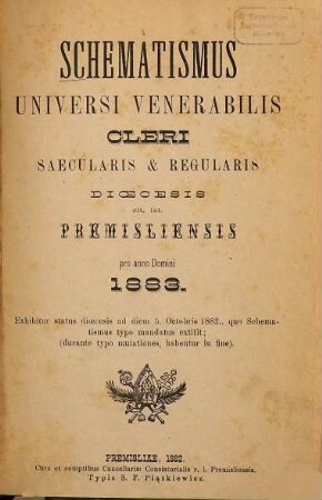Schematismus universi venerabilis cleri saecularis & regularis Dioecesis Rit. Lat. Premisliensis : pro anno Domini ... 1883 (1882)