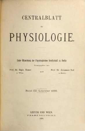 Zentralblatt für Physiologie : Organ d. Deutschen Physiologischen Gesellschaft. 3, 3. 1889 (1890)