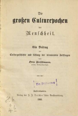 Die großen Culturepochen der Menschheit : Ein Beitr. zur Culturgeschichte u. Lösung d. brennenden Zeitfragen