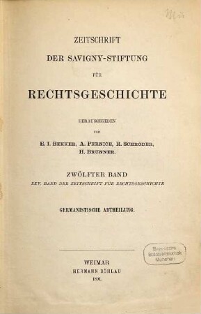 Zeitschrift der Savigny-Stiftung für Rechtsgeschichte. Germanistische Abteilung. 12 = Bd. 25. 1891