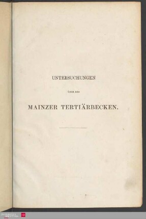 Untersuchungen über das Mainzer Tertiärbecken und dessen Stellung im geologischen Systeme