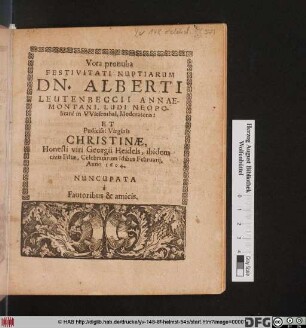 Vota pronuba Festivitati Nuptiarum Dn. Alberti Leutenbeccii Annaemontani ... Et Pudiciss: Virginis Christinae, Honesti viri Georgii Heidels ... Filiae, Celebrarum Idibus Februarii, Anno 1604 : Nuncupata a Fautoribus & amicis