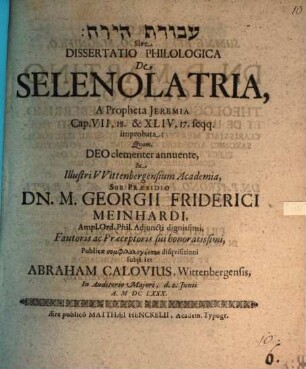 ʿAvodat hay-yārēaẖ sive dissertatio philologica de Selenolatria : A Propheta Jeremia Cap. VII, 18. & XLIV, 17. seqq. improbata