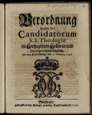 Verordnung wegen der Candidatorum S.S. Theologiae im Hertzogthum Hollstein und incorporirten Landen : Sub dato Friedensburg, den 12. Octobris, 1736