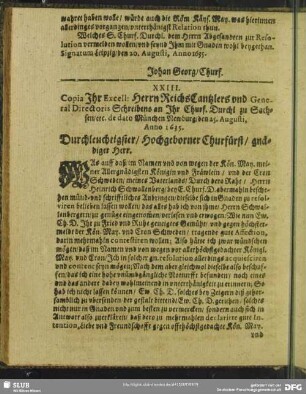 XXIII. Copia Ihr Excell: Herrn ReichsCantzlers und General Directoris Schreibens an Ihr Churf. Durchl. zu Sachsen, etc. de dato München Newburg, den 25. Augusti, Anno 1635
