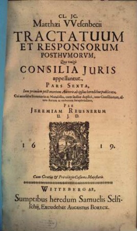 Cl. IC. Matthaei Wesenbecii Tractatuum Et Responsorum, Quae vulgo Consilia Iuris Appellantur, Pars ..., 6