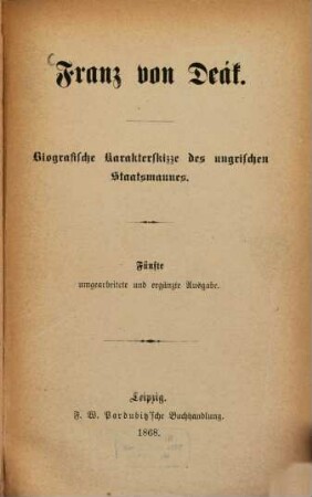 Franz von Déak : Biografische Karakterskizze des ungrischen Staatsmannes
