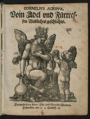 CORNELIVS AGRIPPA.|| Vom Adel vnd Fürtref=||fen Weibliches geschlechts.|| ... || [Übers.v.(Johan Heroldt.||)]