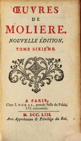 Oeuvres de Molière. 6. M. de Pourceaugnac. Les Amans magnifiques. Le Bourgeois Gentilhomme. - 1753. - 276 S. : 3 Ill.