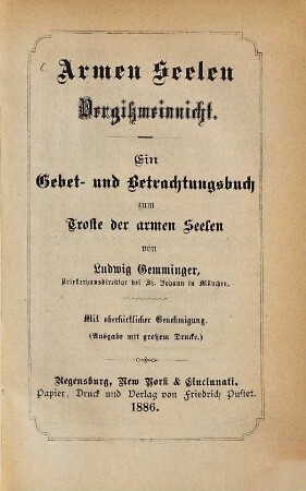 Armen Seelen-Vergissmeinnicht : Ein Gebet- und Betrachtungsbuch zum Troste der armen Seelen. (Ausgabe mit grossem Drucke.), 1